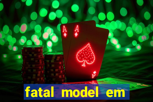 fatal model em eunapolis bahia